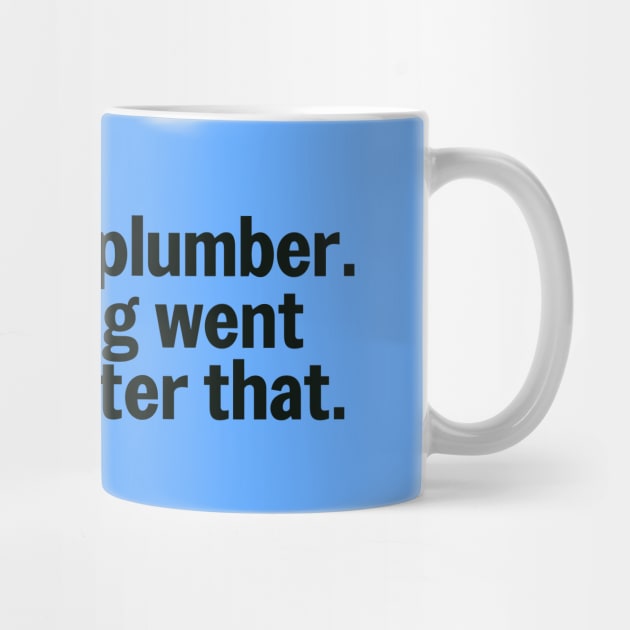 I Became A Plumber Everything Downhill Humor by The Trades Store